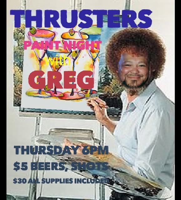 Poster for Paint Night with Greg at Thrusters Lounge, Thursday 6pm, $30 with all supplies included